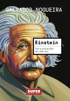 Einstein: Para Entender de Uma Vez - Salvador Nogueira