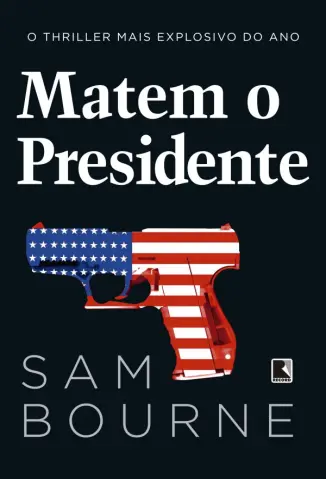 Matem o Presidente - Sam Bourne