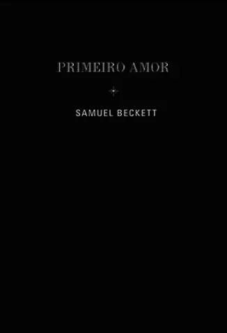 Primeiro Amor  -  Samuel Beckett