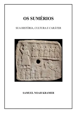 Os Sumerios - Samuel Noah Kramer