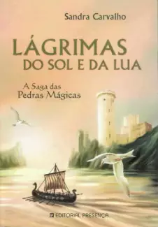 Lágrimas do Sol e da Lua  -  A Saga das Pedras Mágicas  -  Sandra Carvalho