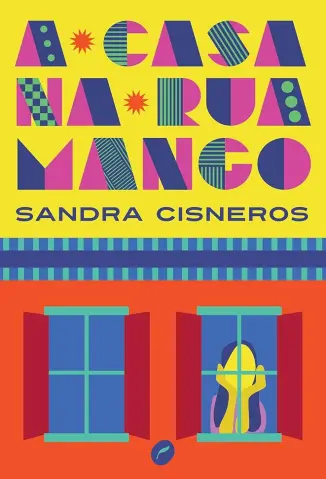 A Casa na Rua Mango - Sandra Cisneros