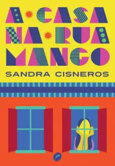 A Casa na Rua Mango - Sandra Cisneros
