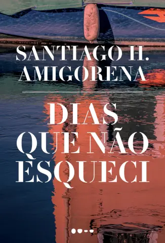 Dias que nao Esqueci - Santiago H. Amigorena