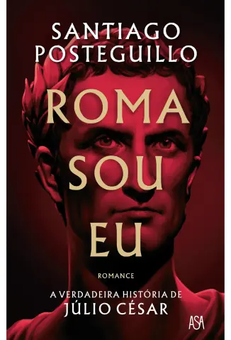 Roma Sou Eu - Santiago Posteguillo