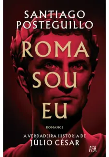 Roma Sou Eu - Santiago Posteguillo