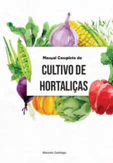 Manual Completo de Cultivo de Hortaliças - Santiago