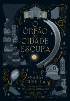 O Órfão da Cidade Escura: Um conto do Universo das Estações - Sara Gusella Fernandes
