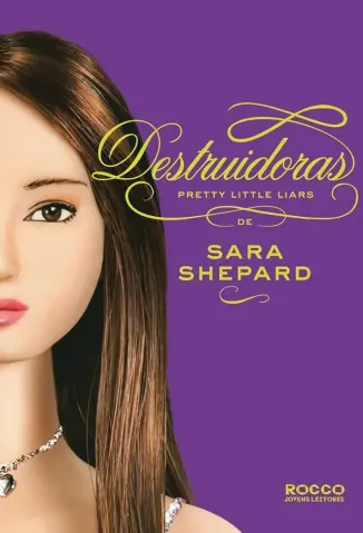 Destruidoras - Pretty Little Liars Vol. 6 - Sara Shepard