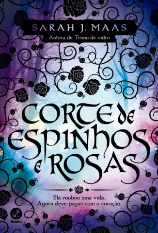 Corte de Espinhos e Rosas  -  Corte de Espinhos e Rosas  - Vol.  01  -  Sarah J. Maas