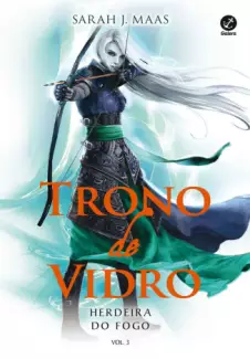 Herdeira do Fogo  -  Trono de Vidro  - Vol.  03  -  Sarah J. Maas