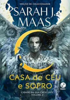 Casa de céu e Sopro - Cidade da Lua Crescente Vol. 2 - Sarah J. Mass
