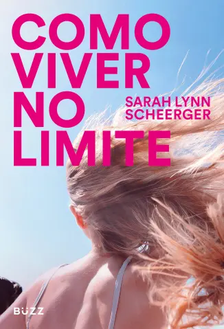 Como Viver no Limite - Sarah Lynn Scheerger