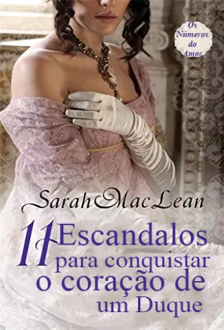 11 Escândalos para Conquistar o Coração de um Duque  -  Os Números do Amor  - Vol.  03  -  Sarah McLean