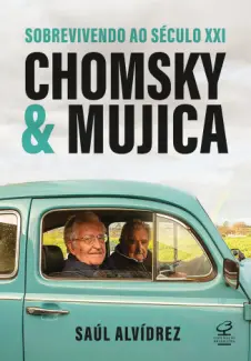 Chomsky & Mujica: Sobrevivendo ao século XXI - Saul Alvidrez