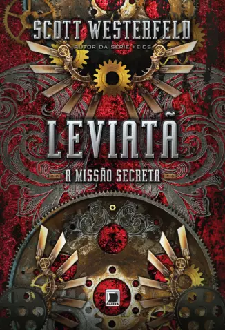 A Missão Secreta  -  Trilogia Leviatã  - Vol.  01  -  Scott Westerfeld
