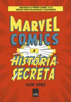 Marvel Comics  -  A História Secreta  -  Sean Howe