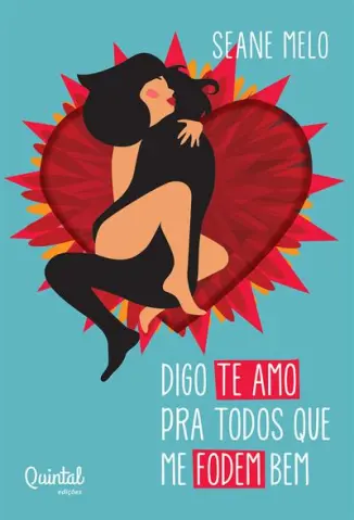 Digo te amo pra todos que me fodem bem - Seane Melo