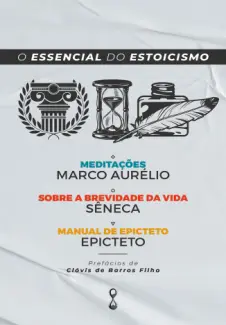 O Essencial do Estoicismo - Sêneca