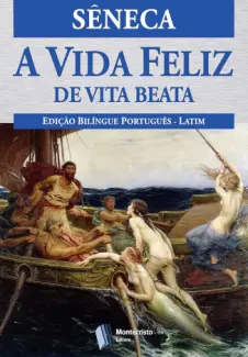 A Vida Feliz de Vita Beata - Sêneca