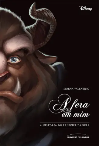 A fera em mim: a história do príncipe da Bela - Serena Valentino