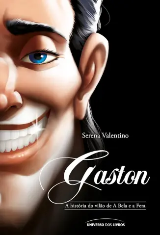 Gaston: A História do Vilão de A Bela e a Fera - Serena Valentino