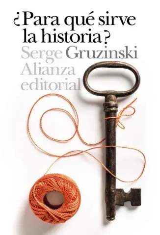 Para qué Sirve la Historia? - Serge Gruzinski