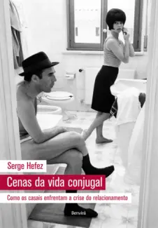 Cenas da Vida Conjugal - Serge Hefez