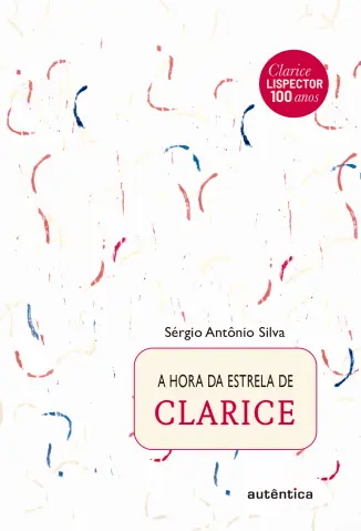 A hora da estrela de Clarice - Sérgio Antônio Silva