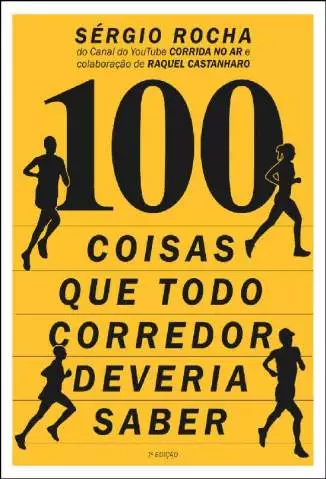 100 Coisas que Todo Corredor Deveria Saber  -  Sergio Rocha