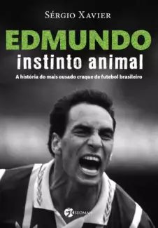 Edmundo: Instinto Animal  -  Sérgio Xavier