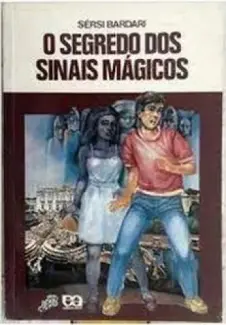 O Segredo Dos Sinais Mágicos - Sérsi Bardari