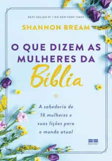 O que Dizem as Mulheres da Bíblia - Shannon Bream