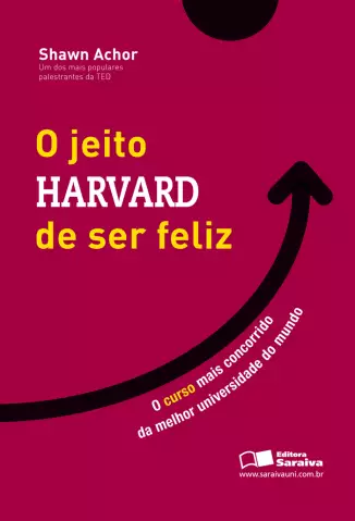 O Jeito Harvard de Ser Feliz  -  Shawn Achor