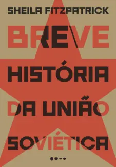 Breve história da União Soviética - Sheila Fitzpatrick