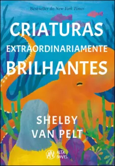 Criaturas Extraordinariamente Brilhantes - Shelby Van Pelt