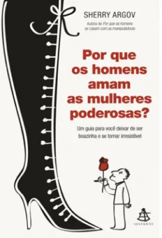 Porque os Homens Amam as Mulheres Poderosas - Sherry Argov