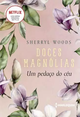 Um Pedaço do Céu  -  Doces Magnólias  - Vol.  2  -  Sherryl Woods