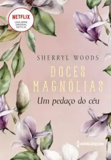 Um Pedaço do Céu  -  Doces Magnólias  - Vol.  2  -  Sherryl Woods