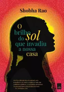 O Brilho do Sol que Invadiu a Nossa Casa  -  Shobha Rao