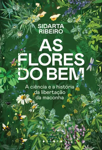 As Flores do bem: A Ciência e a História da Libertação da Maconha - Sidarta Ribeiro