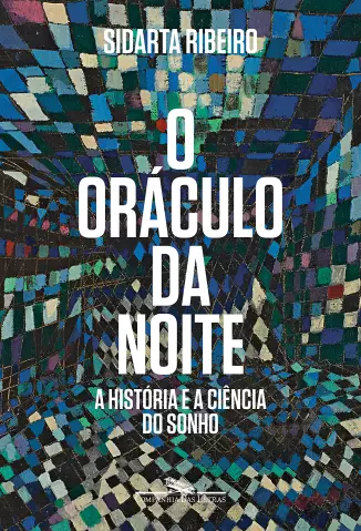 O Oráculo Da Noite  -  A História E A Ciência Do Sonho  -  Sidarta  Ribeiro