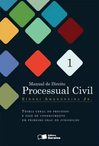 Manual de Direito Processual Civil  Vol. 01 - Sidnei Amendoeira Jr.