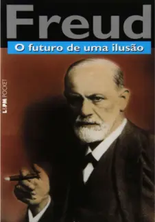 O Futuro da Ilusão - Sigmund Freud