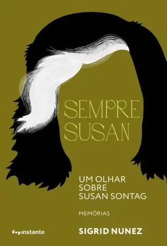 Sempre Susan: um Olhar Sobre Susan Sontag - Sigrid Nunez
