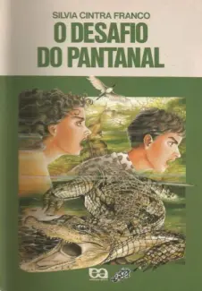 O Desafio do Pantanal - Silvia Cintra Franco