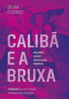 Calibã e a Bruxa - Silvia Federici