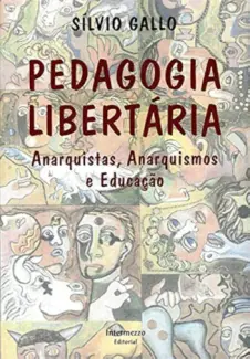 Educação Libertária - Silvio Gallo