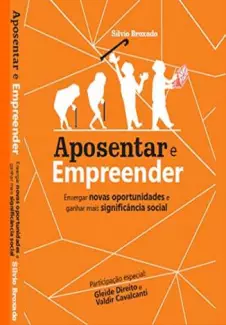 Aposentar e Empreender  -  Silvio Silva Broxado