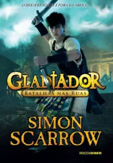 Batalhas nas Ruas  -  Gladiador  - Vol.  02  -  Simon Scarrow